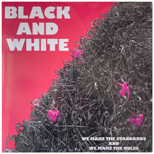 Black And White: We Make The Standards and We Make The Rules 12"