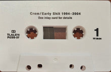Crom: Early Shit 1994-2004 cassette