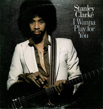 Stanley Clarke: I Wanna Play For You 2x12"
