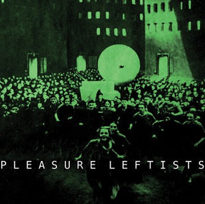 Pleasure Leftists: S/T 12" (2nd LP)