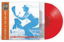 Christ on a Crutch: Crime Pays When Pigs Die 12" (red vinyl)