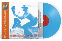 Christ on a Crutch: Crime Pays When Pigs Die 12" (blue vinyl)
