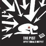 The Pist: Input Equals Output CD