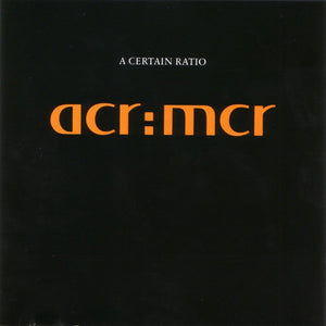 A Certain Ratio: acr:mcr CD