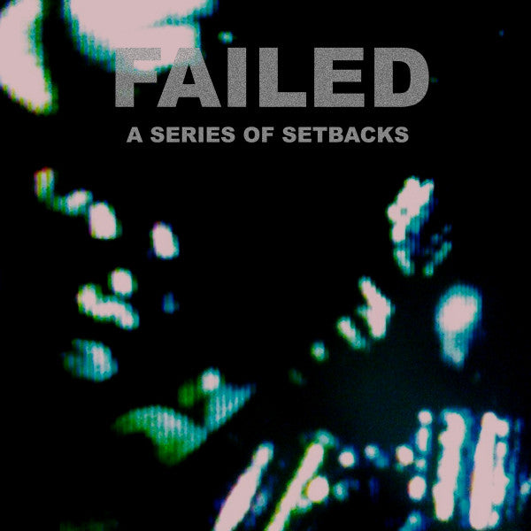 Failed: A Series of Setbacks 12
