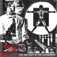 Why Bother?: You Are Part of the Experiment 7"
