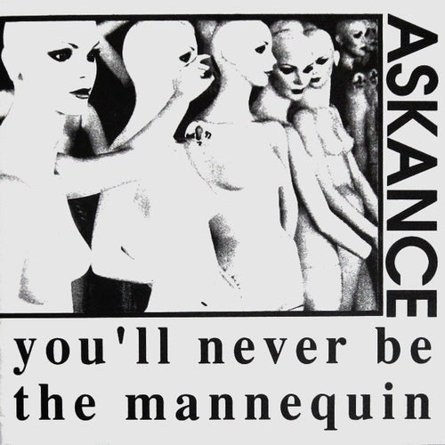Askance: You'll Never Be The Mannequin 7
