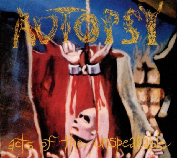Autopsy: Acts Of The Unspeakable CD