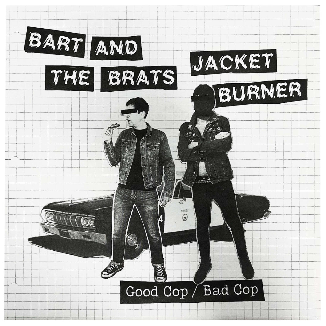 Bart and The Brats / Jacket Burner: Good Cop Bad Cop Split 7