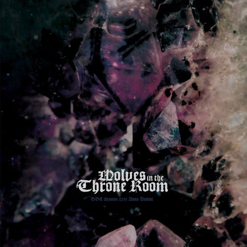 Wolves In The Throne Room: BBC Session Anno Domini 12