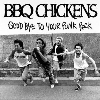 BBQ Chickens: Good Bye To Your Punk Rock CD