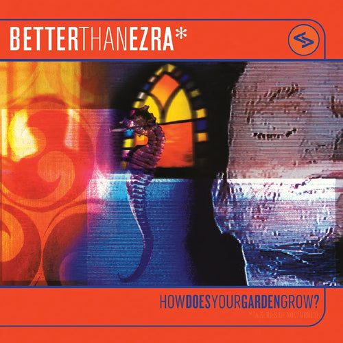 Better Than Ezra: How Does Your Garden Grow? 12