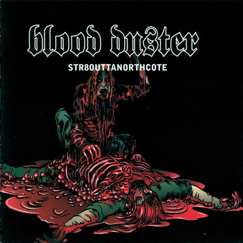 Blood Duster: Str8outtanorthcote CD