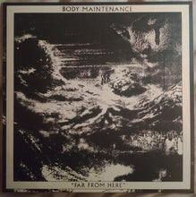 Body Maintenance: Far From Here 12"