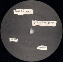 Boilerman: Yield The Ghost 7"