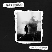 Boilerman: Yield The Ghost 7"