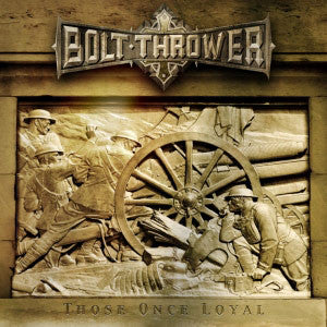 Bolt Thrower: Those Once Loyal CD