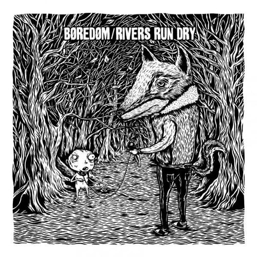 Boredom / Rivers Run Dry: Split 12