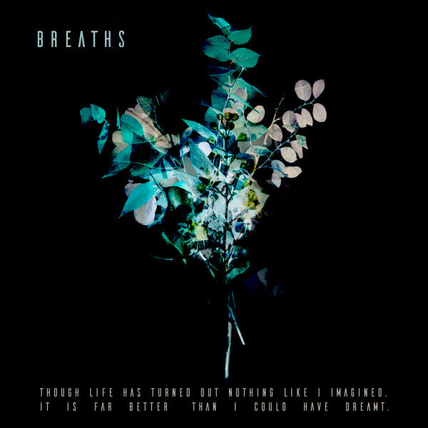 Breaths: Though Life Has Turned Out Nothing Like I Imagined, It Is Far Better Than I Could Have Dreamt CD