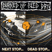 Burned Up Bled Dry: Next Stop 12"
