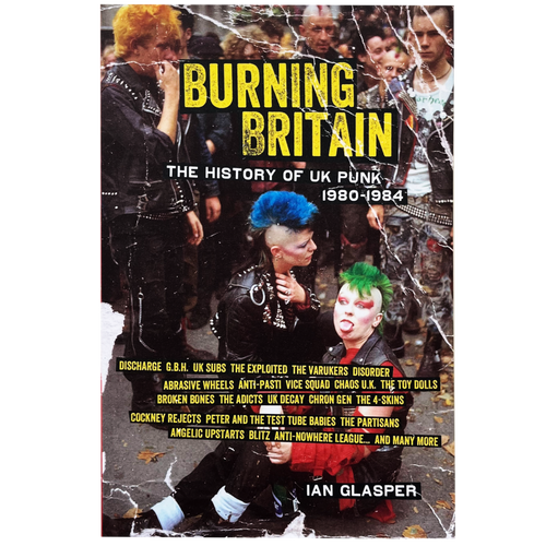 Burning Britain: The History of UK Punk 1980-1984 book