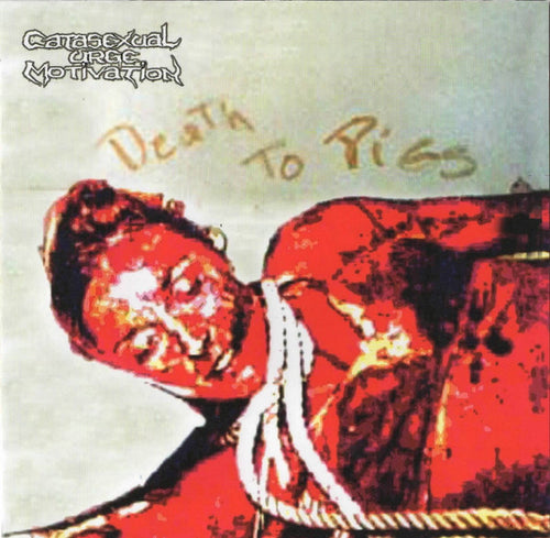 Catasexual Urge Motivation: Death To Pigs CD