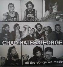 Chad Hates George: All The Songs We Made 12"