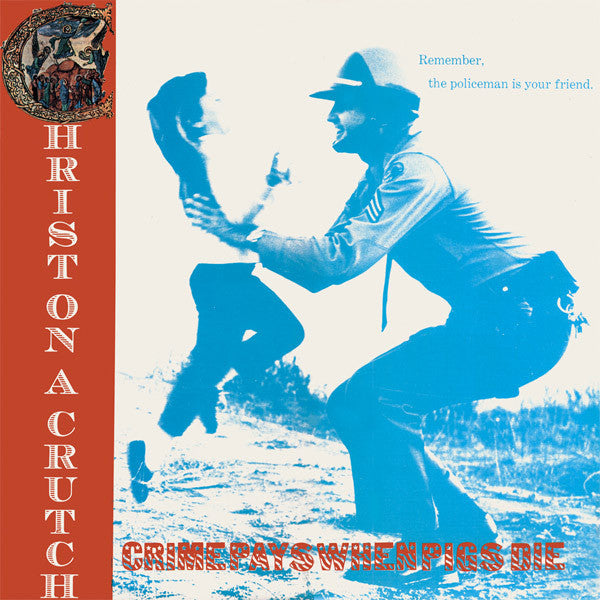 Christ On A Crutch: Crime Pays When Pigs Die 12