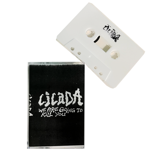 Cicada: We Are Going To Kill You cassette