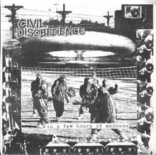 Civil Disobedience: In A Few Hours Of Madness... 7"