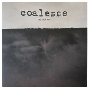 Coalesce: Give Them Rope 12"