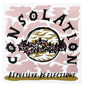 Consolation: Repulsive Reflections 7"