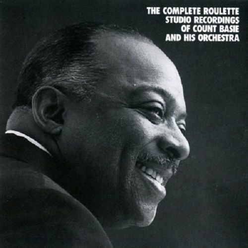 Count Basie Orchestra: The Complete Roulette Studio Recordings Of Count Basie And His Orchestra