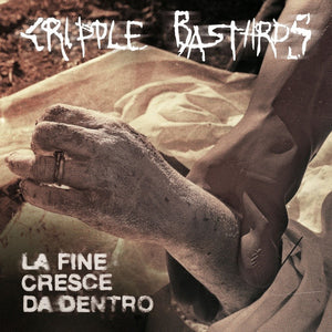 Cripple Bastards: La Fine Cresce Da Dentro 12"