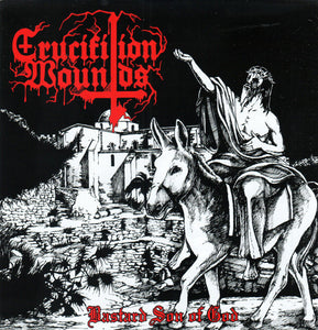 Crucifixion Wounds: Bastard Son Of God 7"