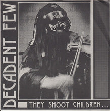 Decadent Few: They Shoot Children... 7"