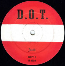 D.O.T.: Jack / Give It To Me Baby 12"
