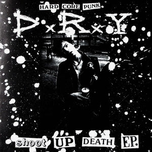 D.R.Y.: Shoot Up Death EP 7"