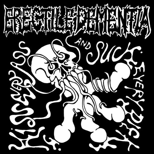 Erectile Dementia: Kiss Every Ass And Suck Every Dick 7