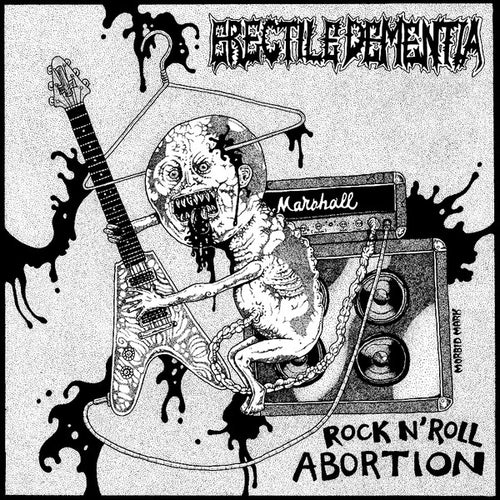 Erectile Dementia: Rock N' Roll Abortion 12
