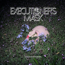 Executioner's Mask: Despair Anthems 12"