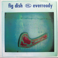 Fig Dish / Everready: Split 7"