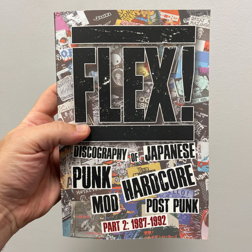 Flex! Discography of Japanese Punk Hardcore Mod Post-Punk Part 2: 1987-1992 book