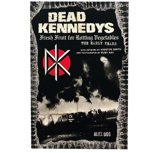 Dead Kennedys: Fresh Fruit for Rotting Vegetables, The Early Years book