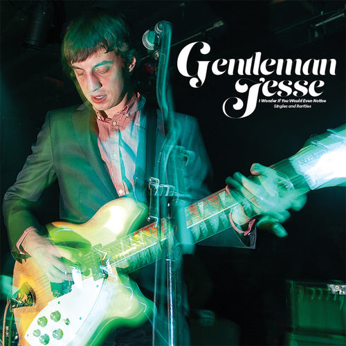 Gentleman Jesse: I Wonder if You Would Even Notice - Singles and Rarities 12