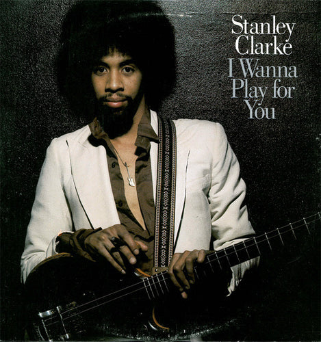 Stanley Clarke: I Wanna Play For You 2x12