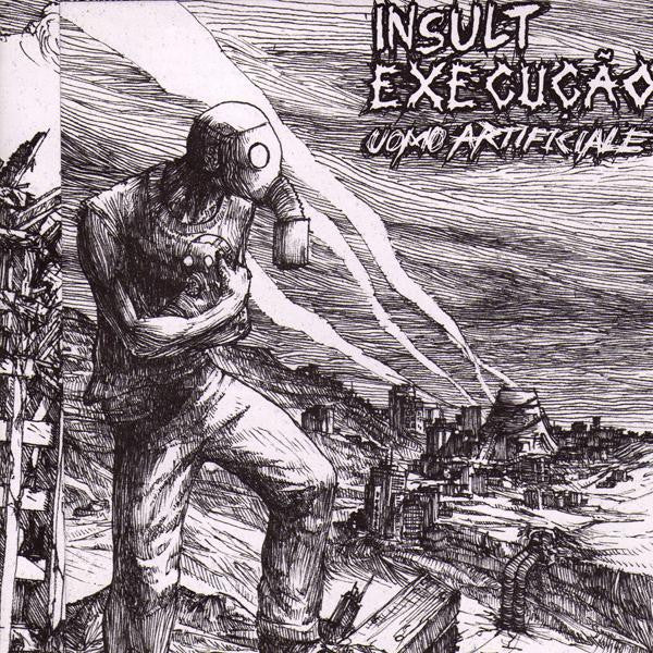 Insult / Execucao: Uomo Artificiale 7