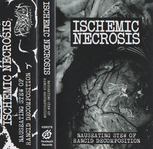 Ischemic Necrosis: Nauseating Stew Of Rancid Decomposition cassette