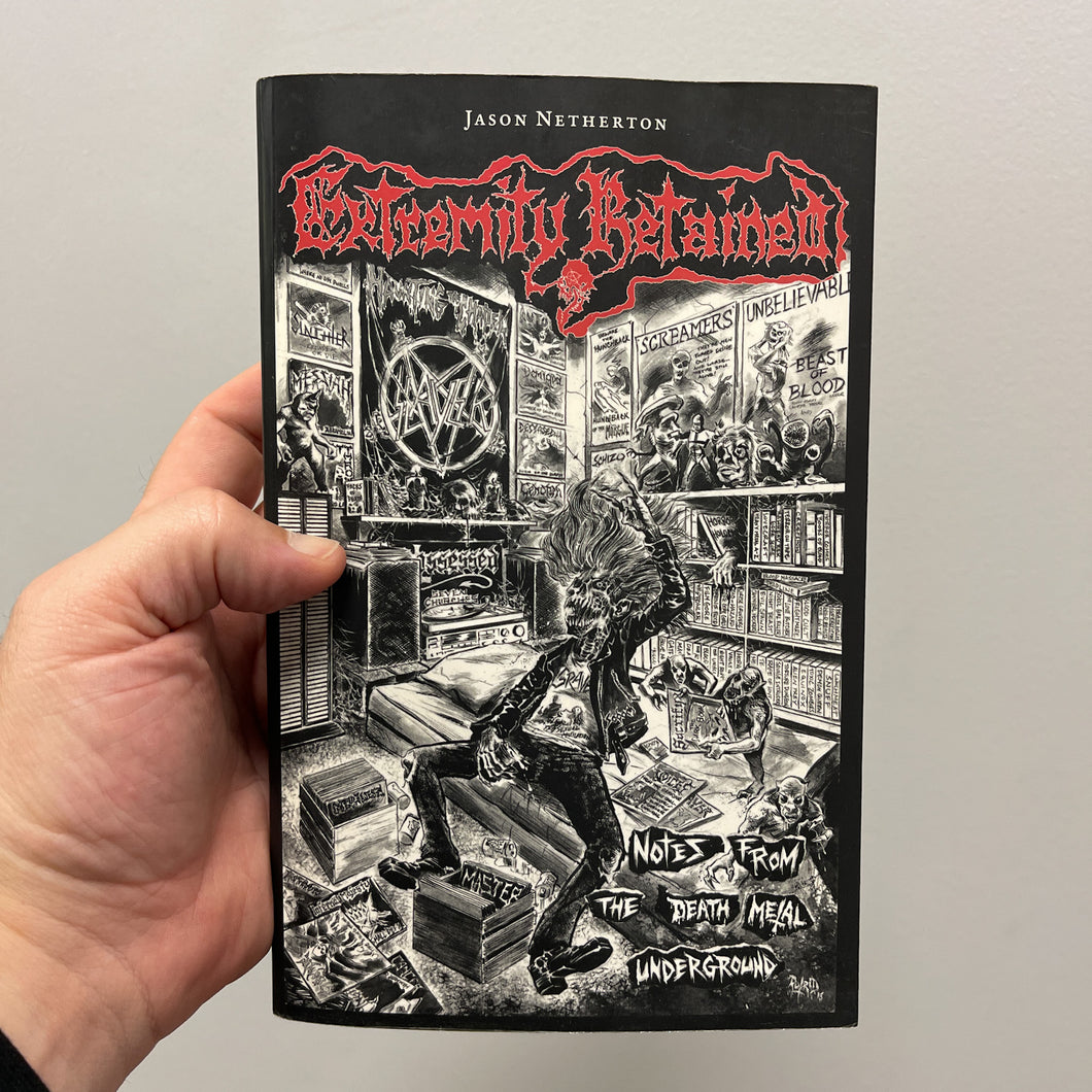 Jason Netherton: Extremity Retained: Notes from the Death Metal Underground book