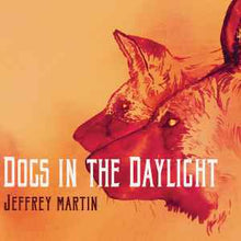 Jeffrey Martin: Dogs In The Daylight 2x12"